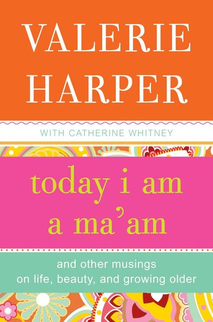 Today I Am a Ma'am, Catherine Whitney, Valerie Harper