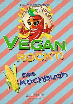 Vegan rockt! Das Kochbuch, Antje Watermann