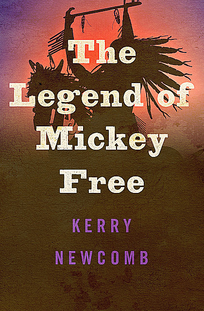 The Legend of Mickey Free, Kerry Newcomb