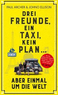 DuMont Welt-Menschen-Reisen Leseprobe Drei Freunde, ein Taxi, kein Plan, Johno Ellison, Paul Archer