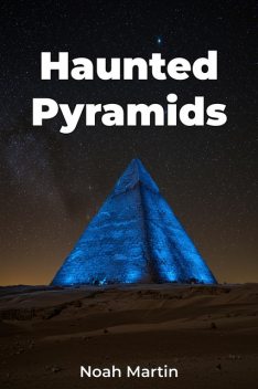 Haunted Pyramids, Noah Martin