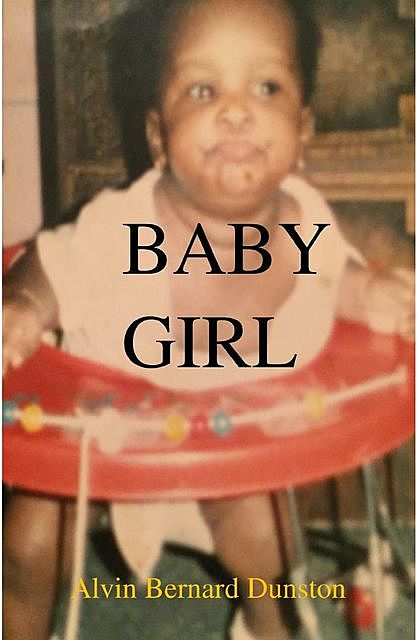 BABY GIRL, Alvin Bernard Dunston