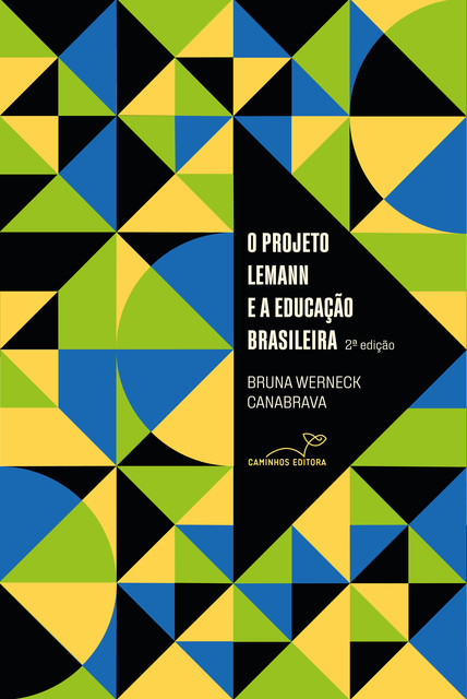 O PROJETO LEMANN E A EDUCAÇÃO BRASILEIRA, BRUNA WERNECK CANABRAVA