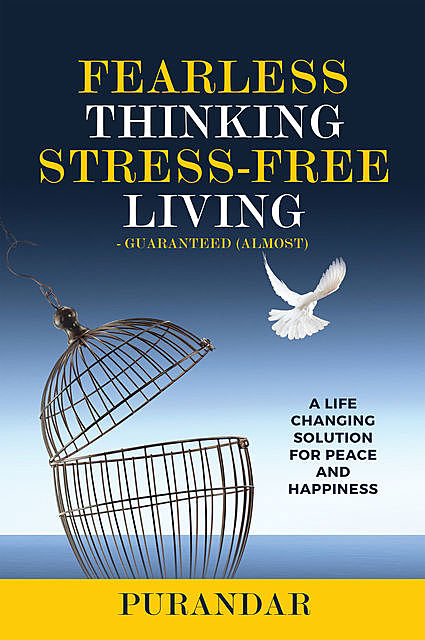 Fearless Thinking, Stress-Free Living, Purandar A. Amin