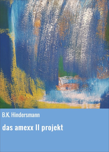 das amexx II projekt, B.K. Hindersmann