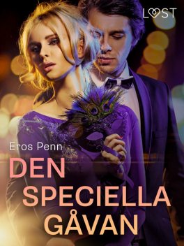 Den speciella gåvan – erotisk novell, Eros Penn