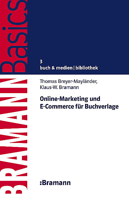 Online-Marketing und E-Commerce für Buchverlage, Thomas Breyer-Mayländer, Klaus-W. Bramann