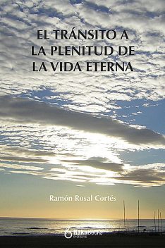 Transito a la plenitud de la vida eterna, Ramon Rosal Cortés