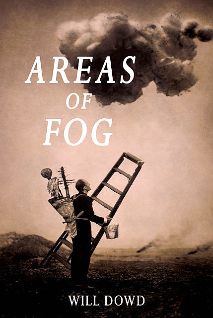 Areas of Fog, Will Dowd