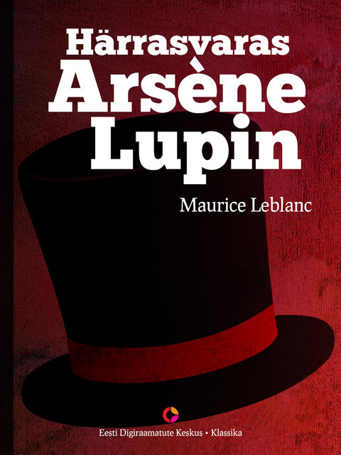 Härrasvaras Arsène Lupin, Maurice Leblanc