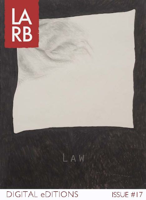 LARB Digital Edition: The Law Issue, Frank Gruber, Barry Sanders, Jim Lafferty, Jonathan Shapiro