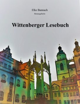 Wittenberger Lesebuch, Elke Bannach
