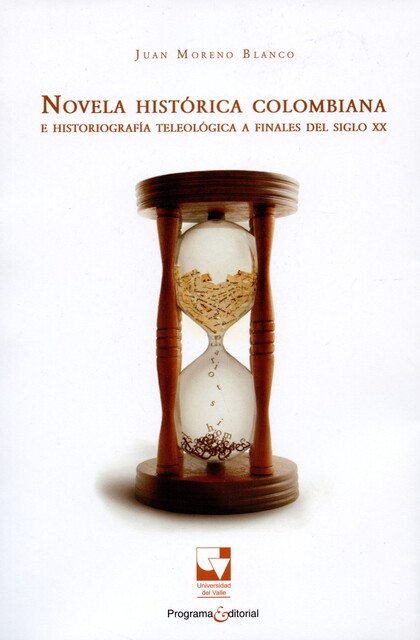 Novela histórica colombiana e historiografía teleológica a finales del siglo XX, Juan Moreno Blanco