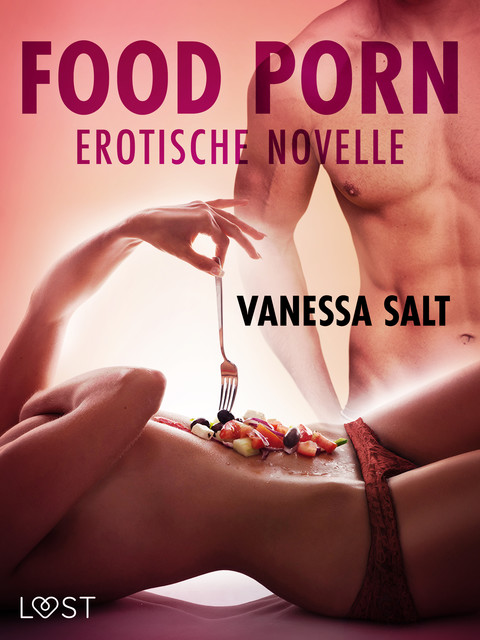 Food Porn – Erotische Novelle, Vanessa Salt