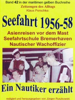 Seefahrt 1956–58 – Asienreisen vor dem Mast – Nautischer Wachoffizier, Klaus Perschke