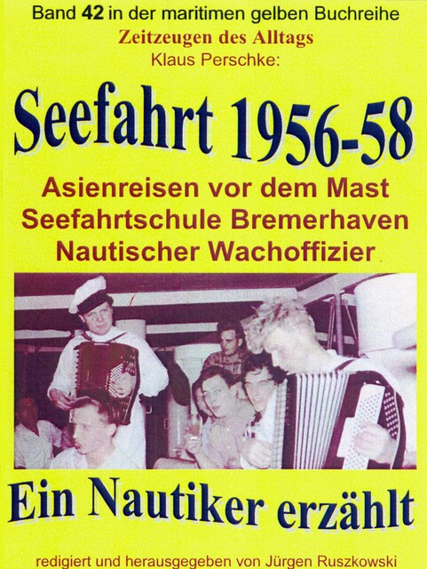 Seefahrt 1956–58 – Asienreisen vor dem Mast – Nautischer Wachoffizier, Klaus Perschke