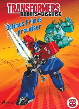 Transformers – Robots in Disguise – Optimus Primes prøvelser, John Sazaklis, Steve Foxe