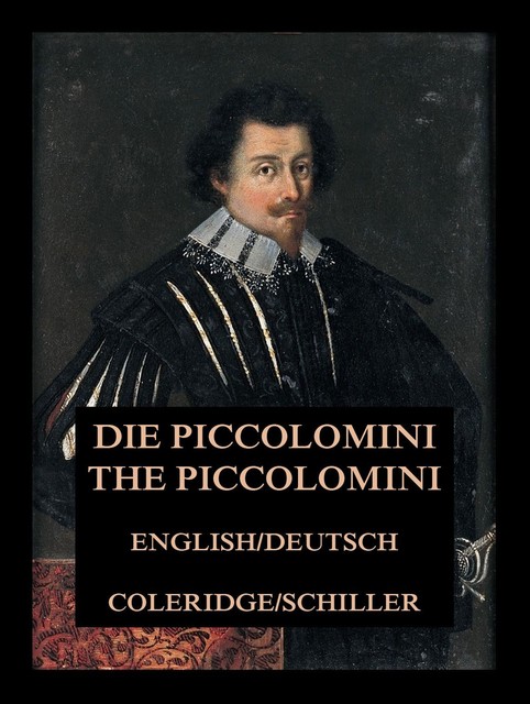 Die Piccolomini / The Piccolomini, Friedrich Schiller, Samuel Taylor Coleridge