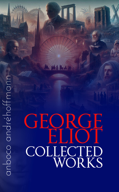 Collected Works of George Eliot, George Eliot