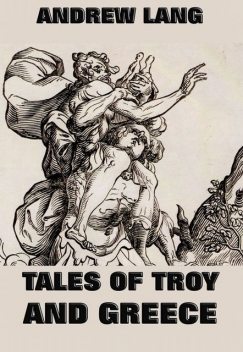 Tales Of Troy And Greece, Andrew Lang
