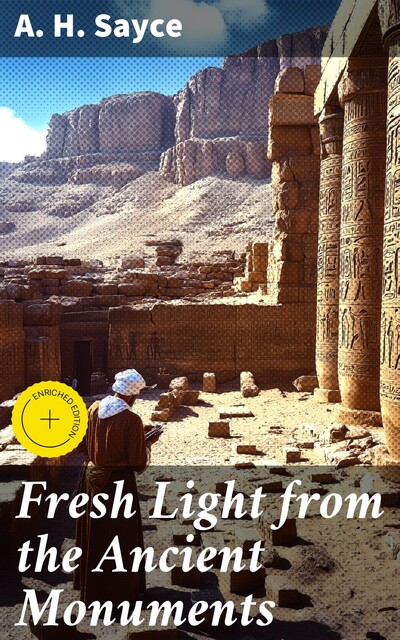 Fresh Light from the Ancient Monuments, Archibald Henry Sayce