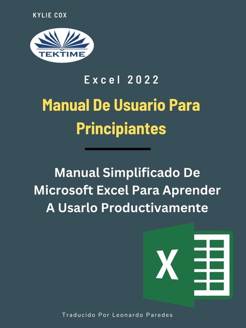 Excel 2022 – Manual De Usuario Para Principiantes-Manual Simplificado De Microsoft Excel Para Aprender A Usarlo Productivamente, Kylie Cox