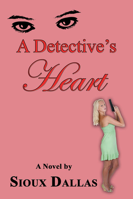 A Detective's Heart: A Novel, Sioux Dallas