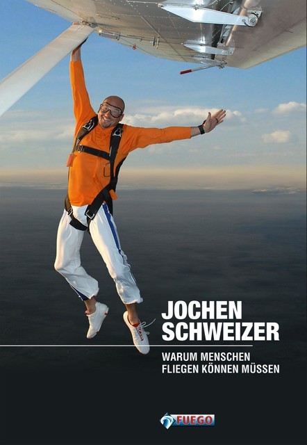 Warum Menschen fliegen können müssen, Jochen Schweizer