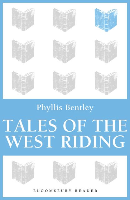 Tales of the West Riding, Phyllis Bentley