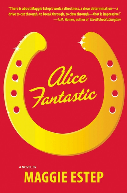 Alice Fantastic, Maggie Estep