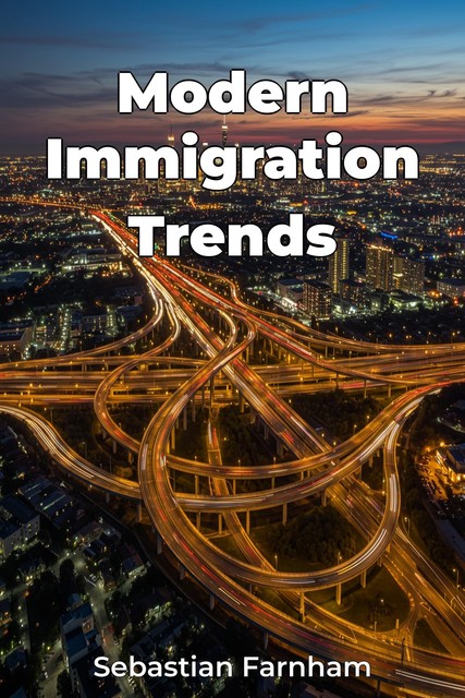 Modern Immigration Trends, Sebastian Farnham