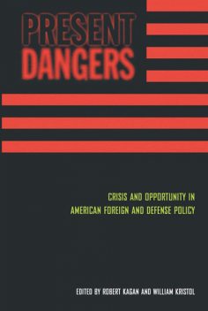 Present Dangers, William Kristol, Edited by Robert Kagan