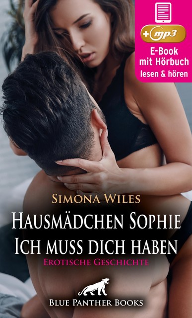 Hausmädchen Sophie – Ich muss dich haben | Erotische Geschichte, Simona Wiles