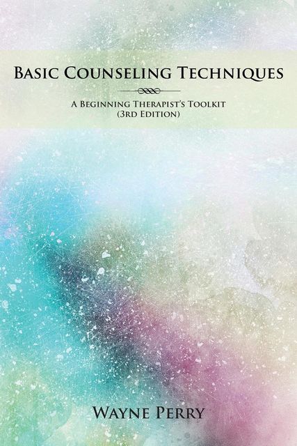 Basic Counseling Techniques, Wayne Perry