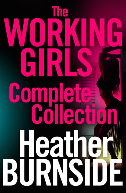 The Working Girls: The Complete Collection, Heather Burnside