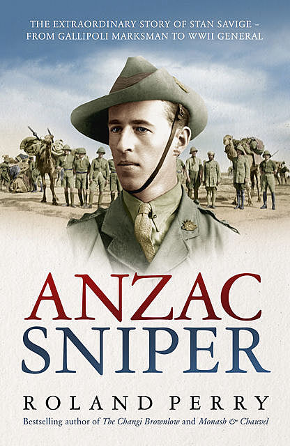 Anzac Sniper: The untold story of one of Australia's greatest soldiers, Roland Perry