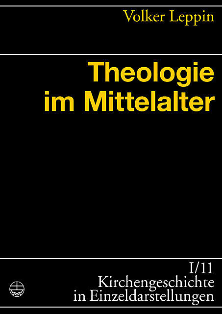 Theologie im Mittelalter, Volker Leppin