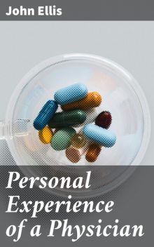 Personal Experience of a Physician, John Ellis