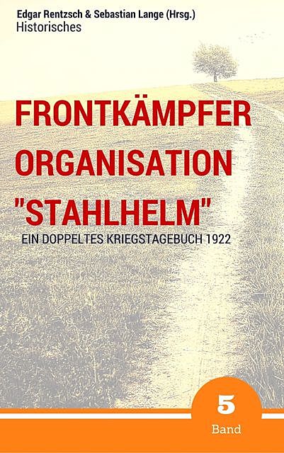 Frontkämpfer Organisation “Stahlhelm” – Band 5, Edgar Rentzsch, Sebastian Lange