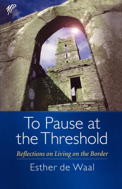 To Pause at the Threshold, Esther de Waal