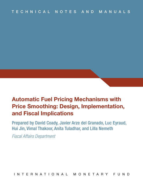 Automatic Fuel Pricing Mechanisms with Price Smoothing : Design, Implementation, and Fiscal Implications, David Coady, Javier Arze del Granado, Luc Eyraud
