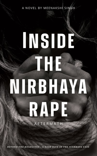 Inside the Nirbhaya Rape, Meenakshi Singh