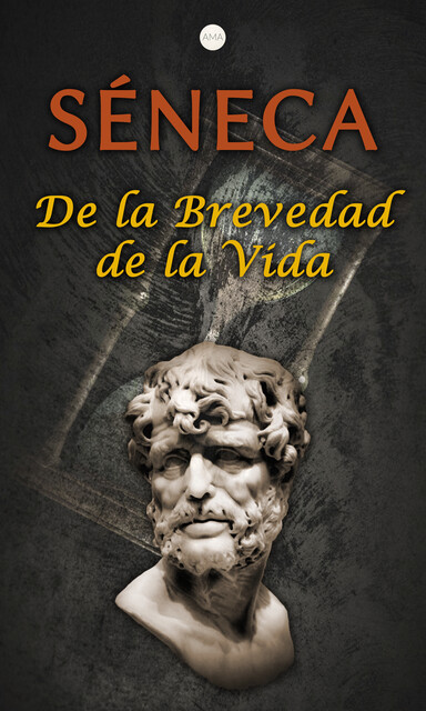 De la Brevedad de la Vida, Seneca