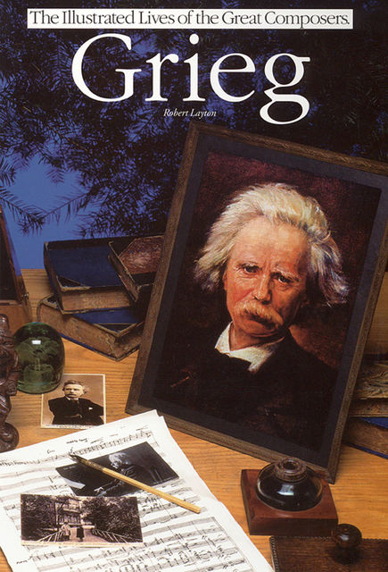 Grieg: Illustrated Lives Of The Great Composers, Robert Layton