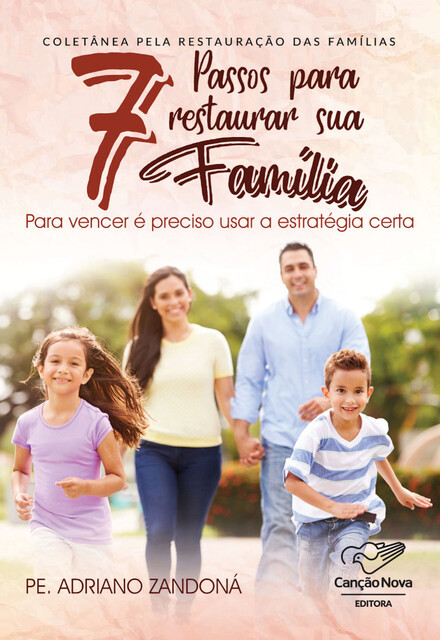 7 Passos Para Restaurar Sua Família, Padre Adriano Zandoná