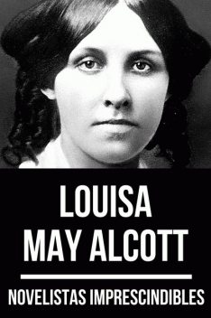 Novelistas Imprescindibles – Louisa May Alcott, Louisa May Alcott