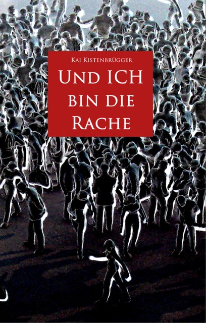 Und ICH bin die Rache, Kai Kistenbrügger