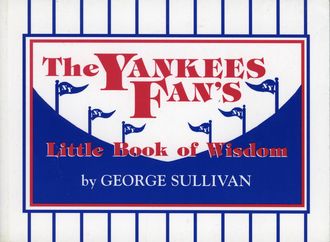 The Yankees Fan's Little Book of Wisdom, George Sullivan