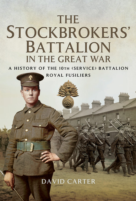 The Stockbrokers' Battalion in the Great War, David Carter