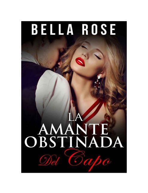 La Amante Obstinada del Capo, Bella Rose